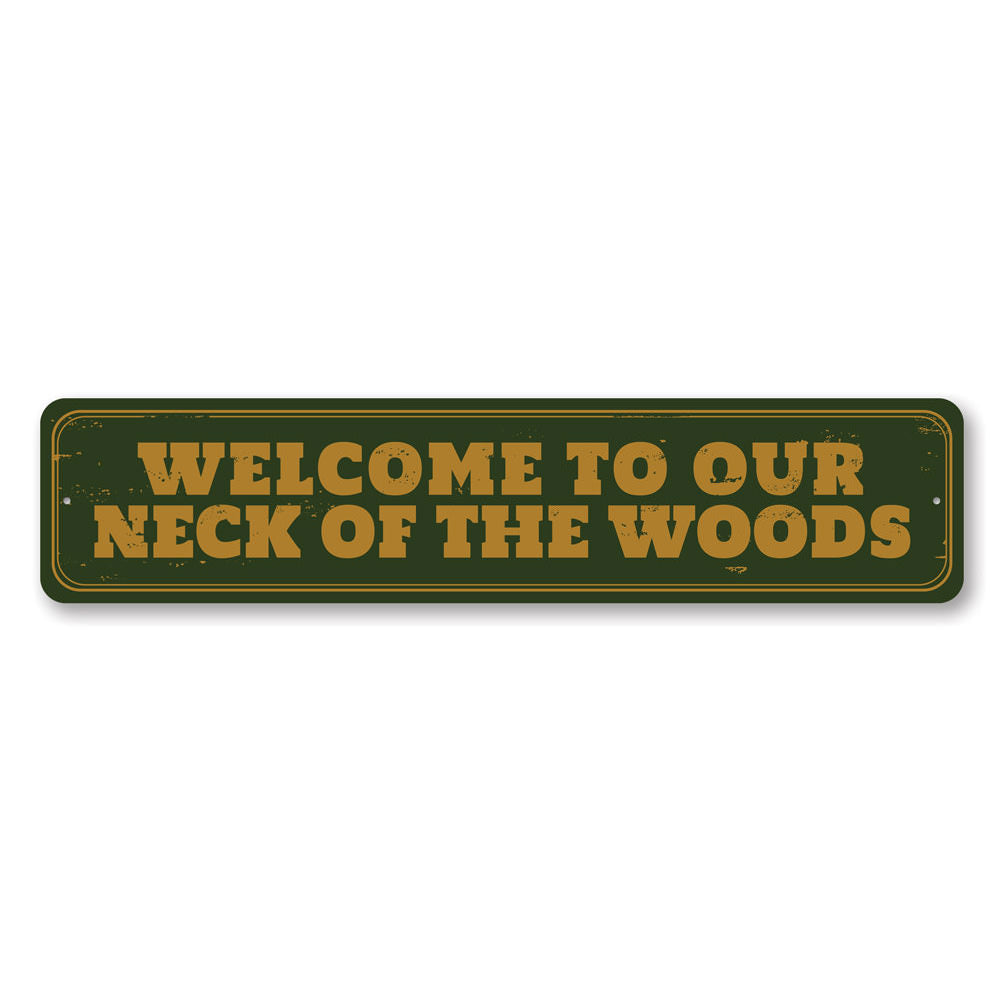 Our Neck of the Woods Sign Aluminum Sign