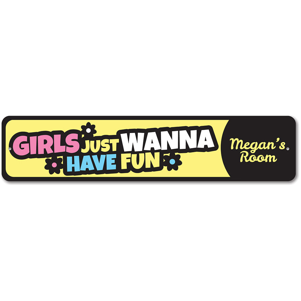 Girls Just Wanna Have Fun Sign Aluminum Sign