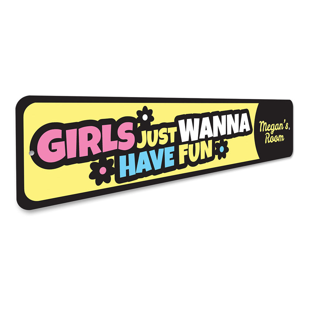 Girls Just Wanna Have Fun Sign Aluminum Sign