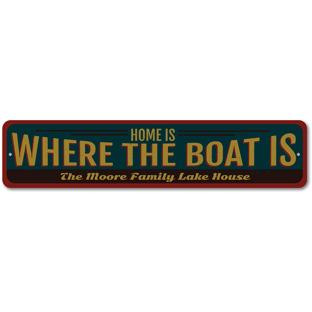 Home is Where the Boat is Sign Aluminum Sign