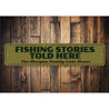 Fishing Stories Told Here Sign Aluminum Sign