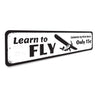 Learn To Fly Sign Aluminum Sign