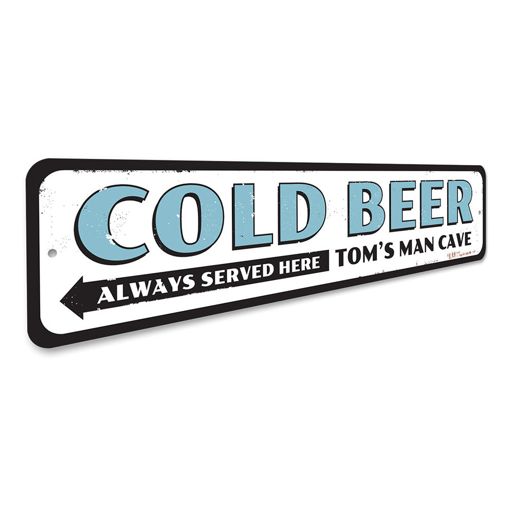 Cold Beer Always Served Here Sign Aluminum Sign