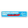 Snowboarders Only Sign Aluminum Sign