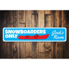 Snowboarders Only Sign Aluminum Sign