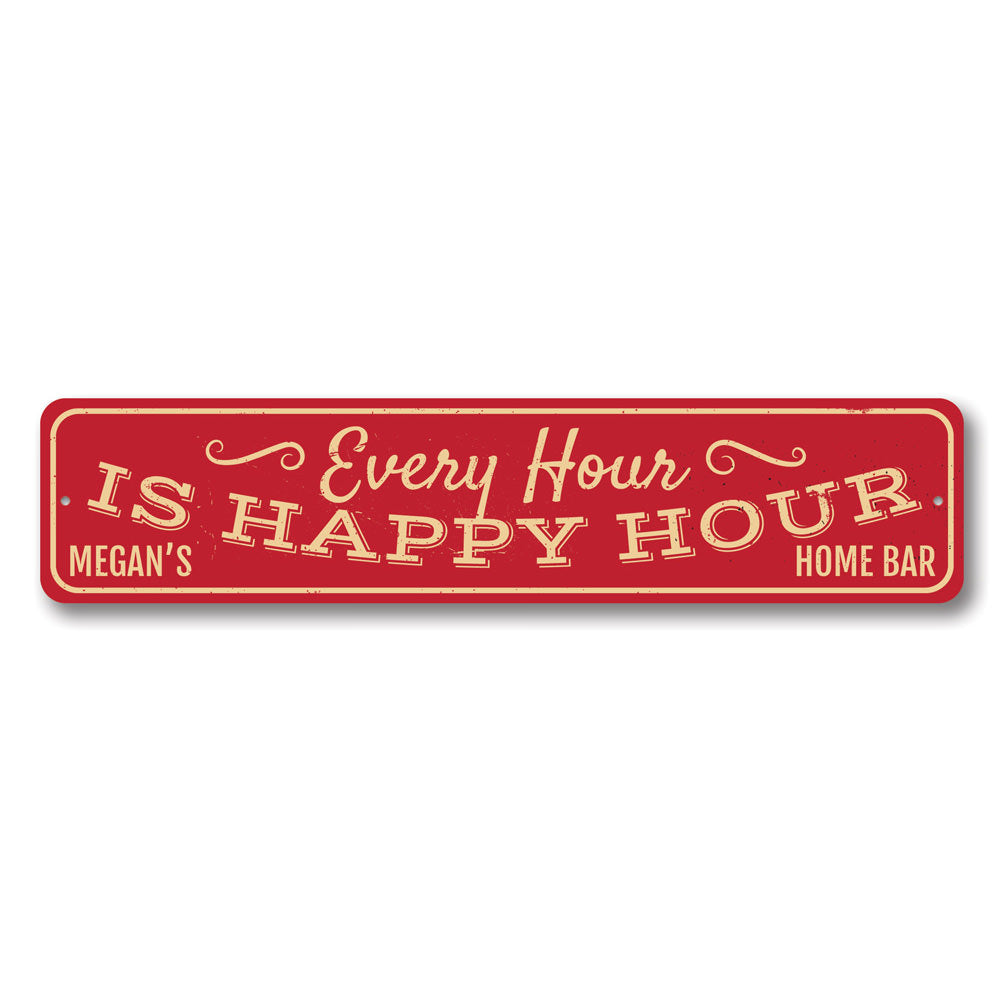 Every Hour is Happy Hour Sign Aluminum Sign