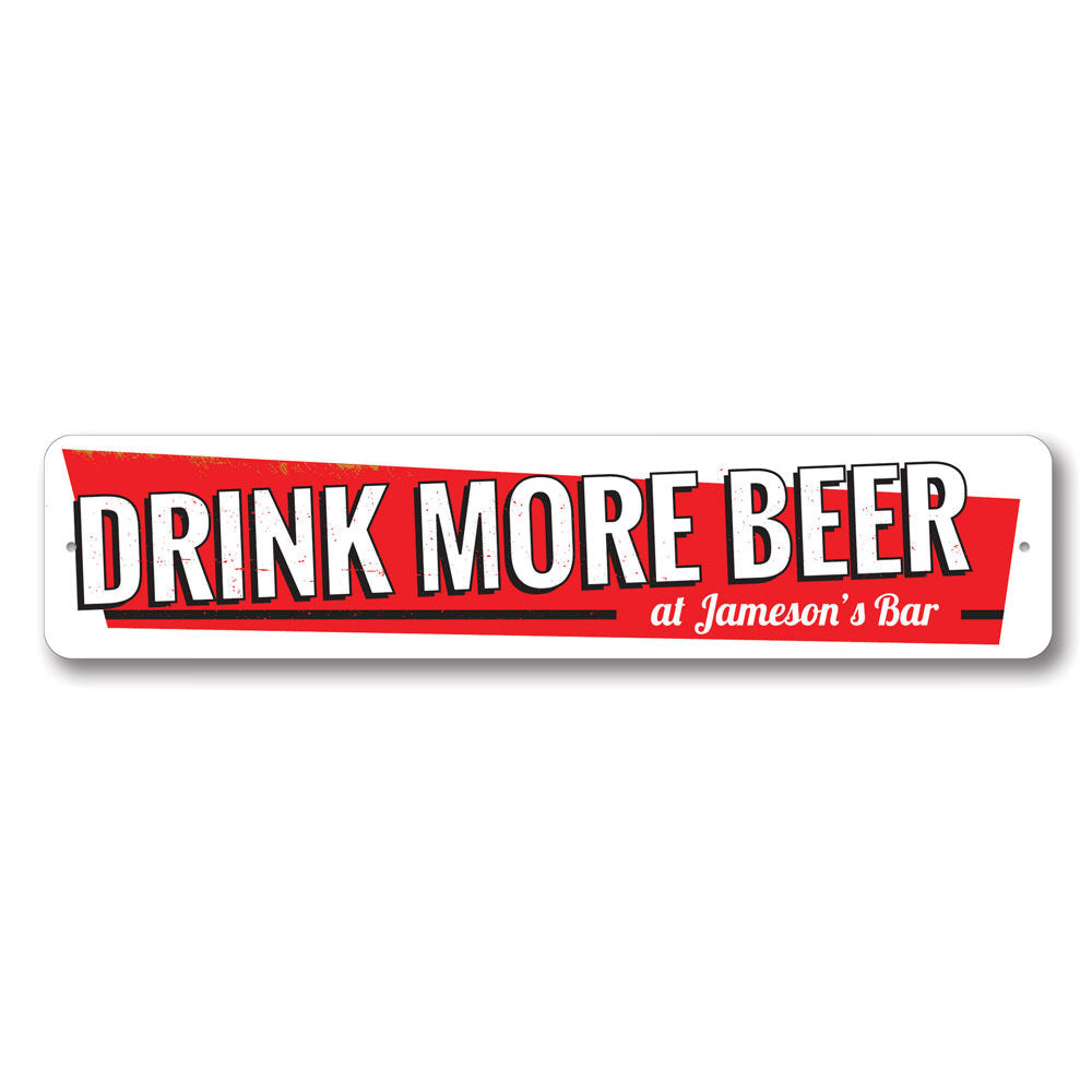 Drink More Beer Sign Aluminum Sign