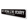 Eat Drink and Be Scary Sign Aluminum Sign