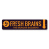 Fresh Brains Sign Aluminum Sign