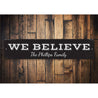 We Believe Family Sign Aluminum Sign