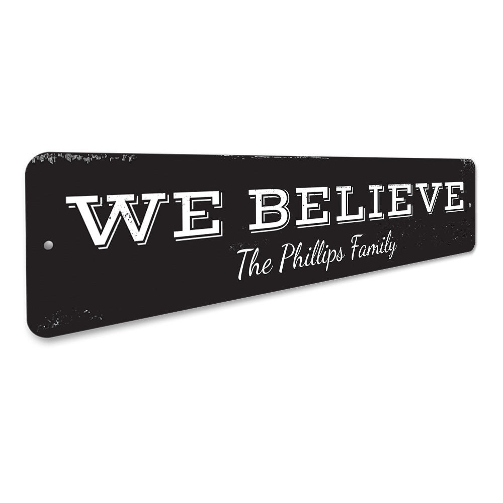 We Believe Family Sign Aluminum Sign