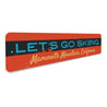 Lets Go Skiing Sign Aluminum Sign