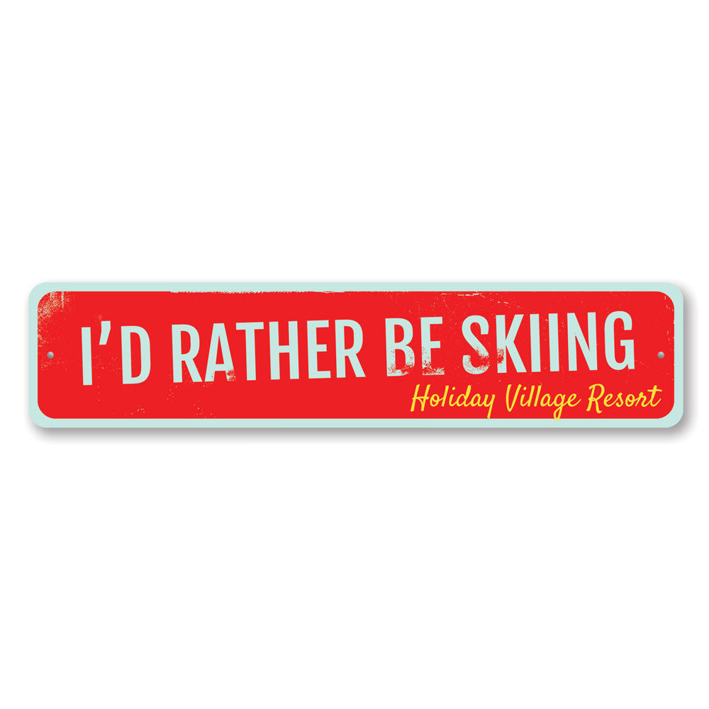 I'd Rather Be Skiing Sign Aluminum Sign