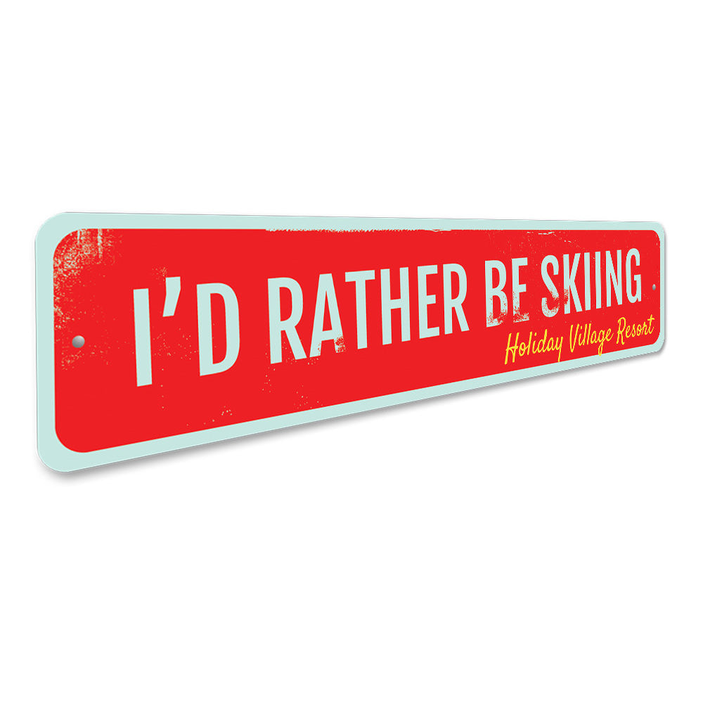 I'd Rather Be Skiing Sign Aluminum Sign