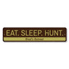 Eat Sleep Hunt Sign Aluminum Sign