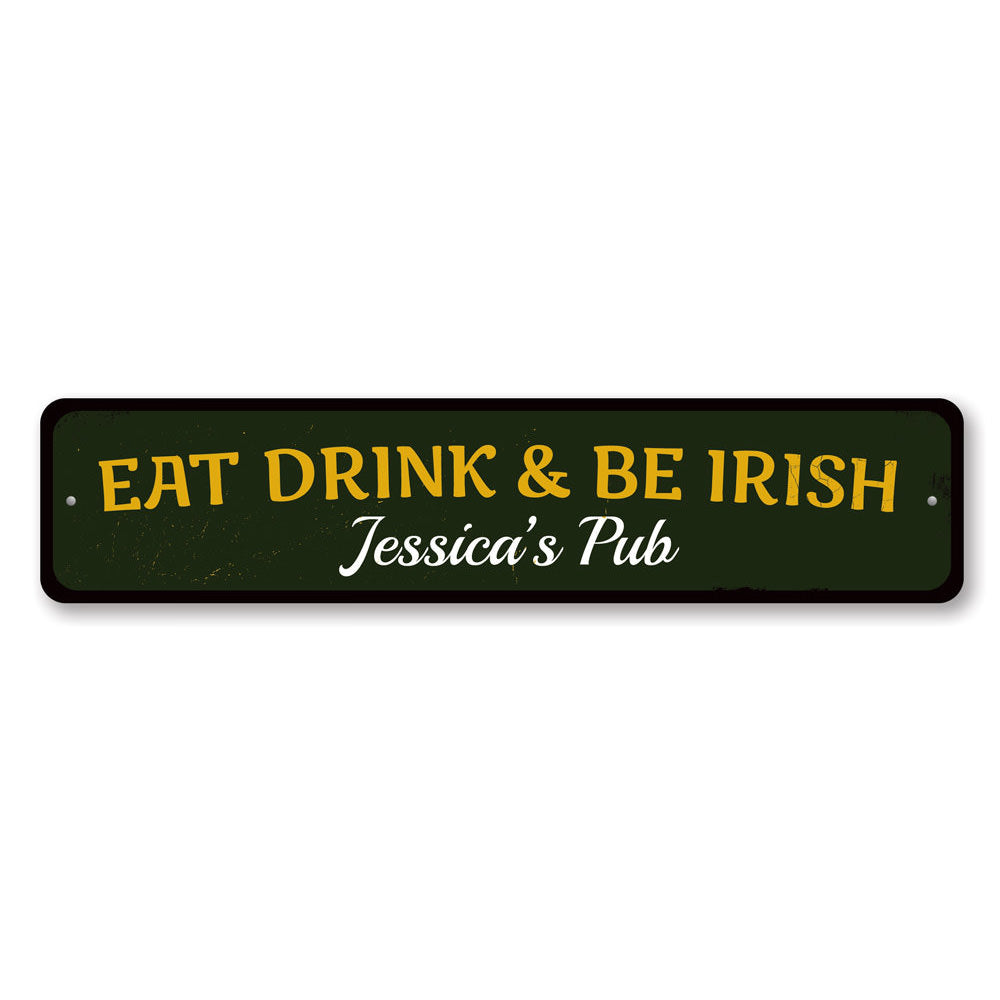 Eat Drink & Be Irish Sign Aluminum Sign