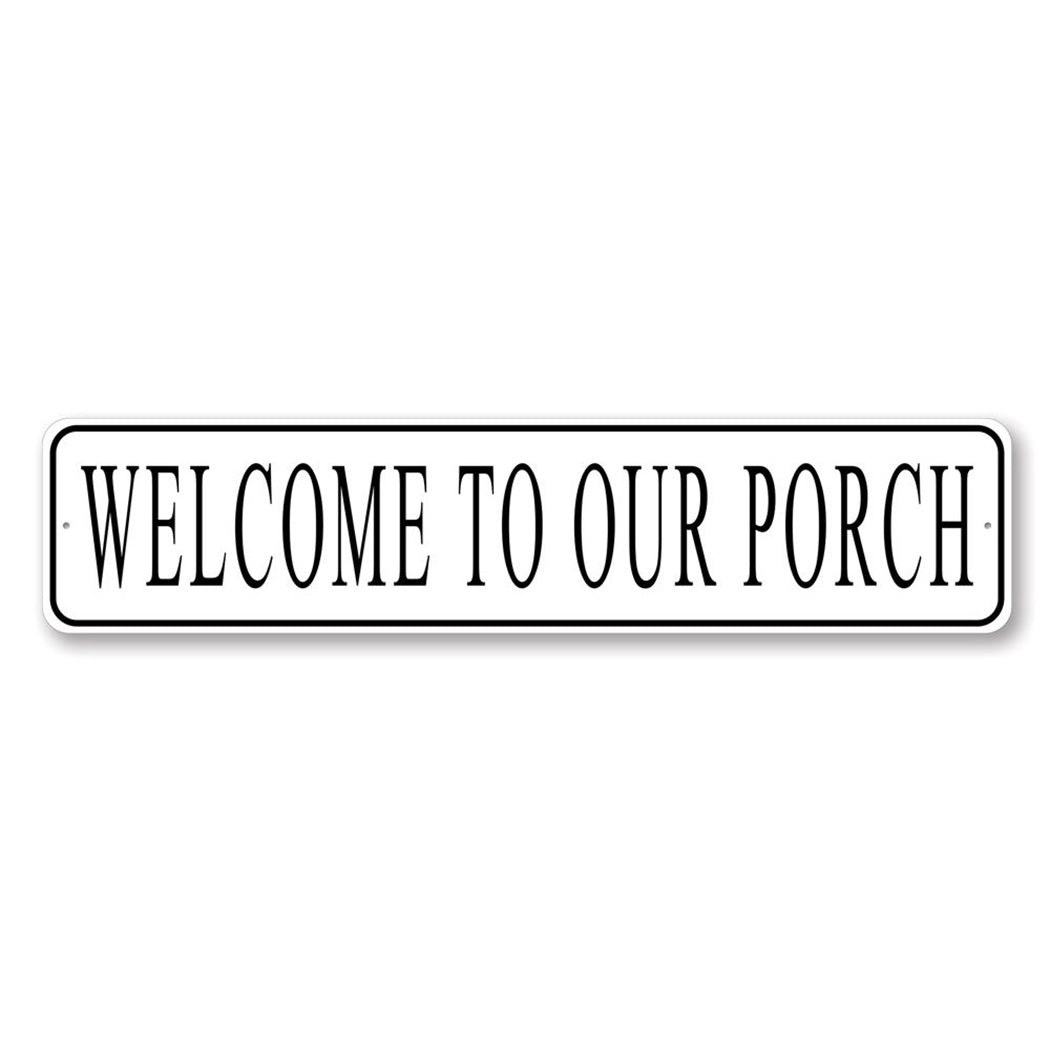 Welcome To Our Porch Sign