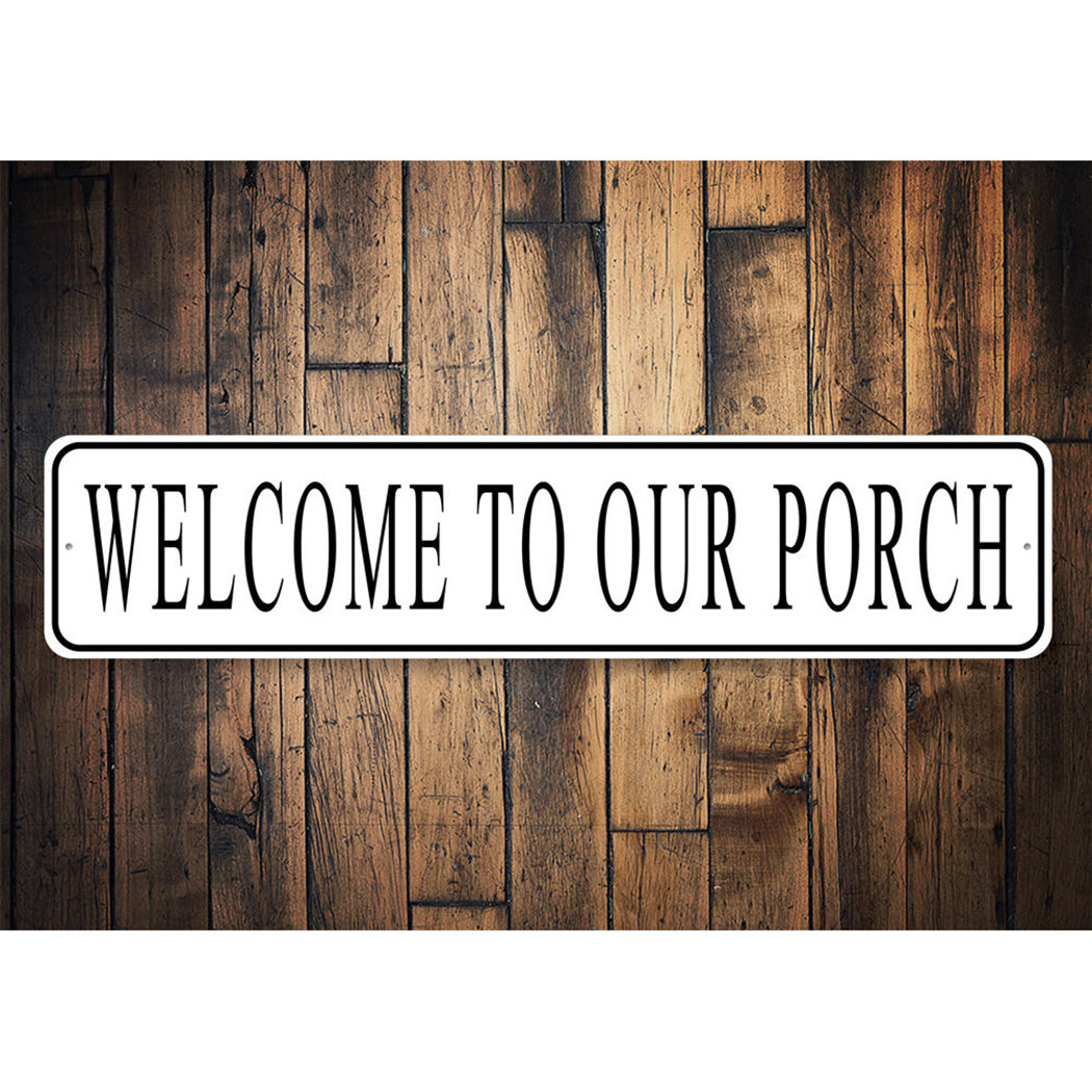 Welcome To Our Porch Sign
