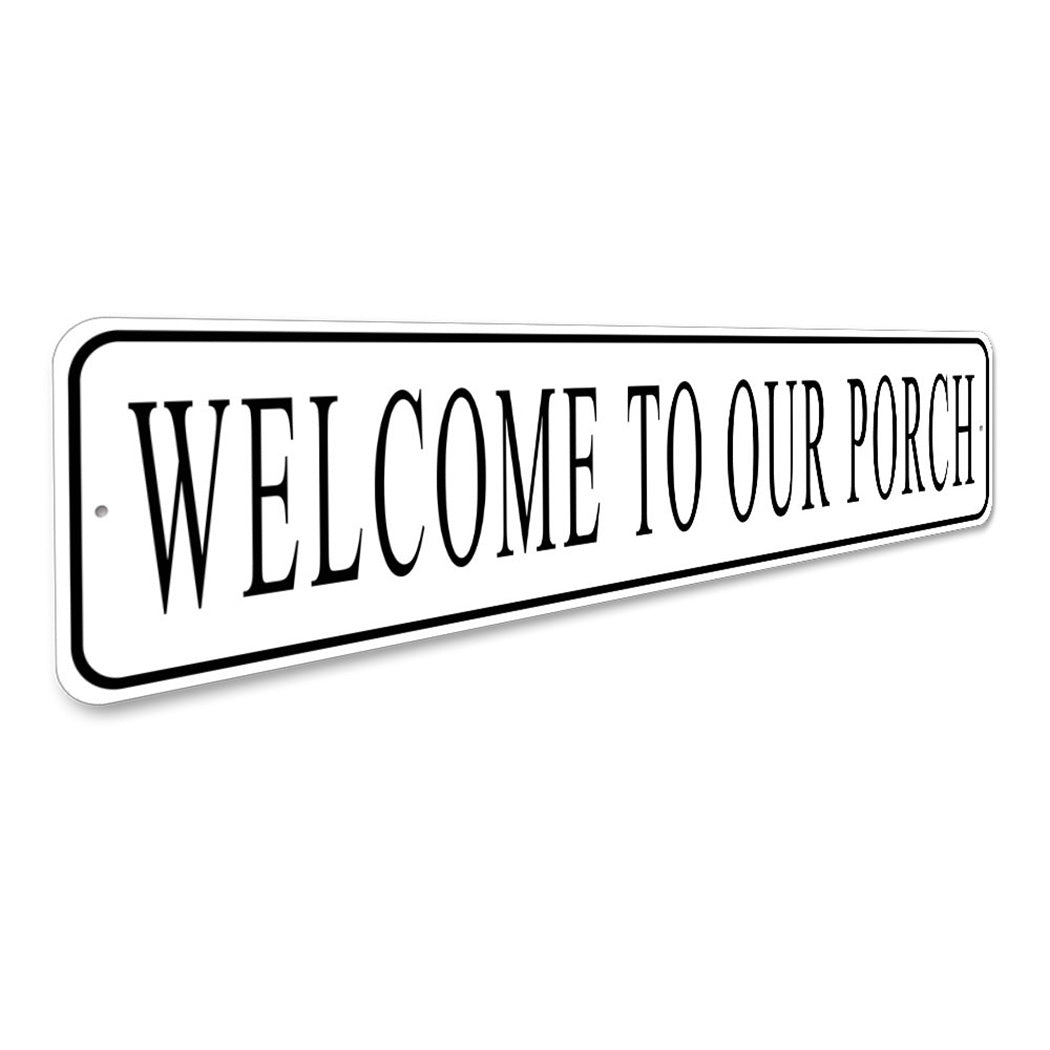 Welcome To Our Porch Sign