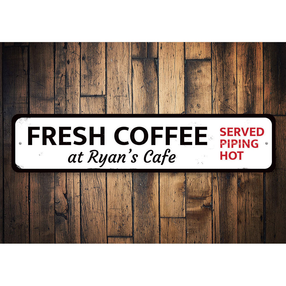 Coffee Served Piping Hot Sign Aluminum Sign