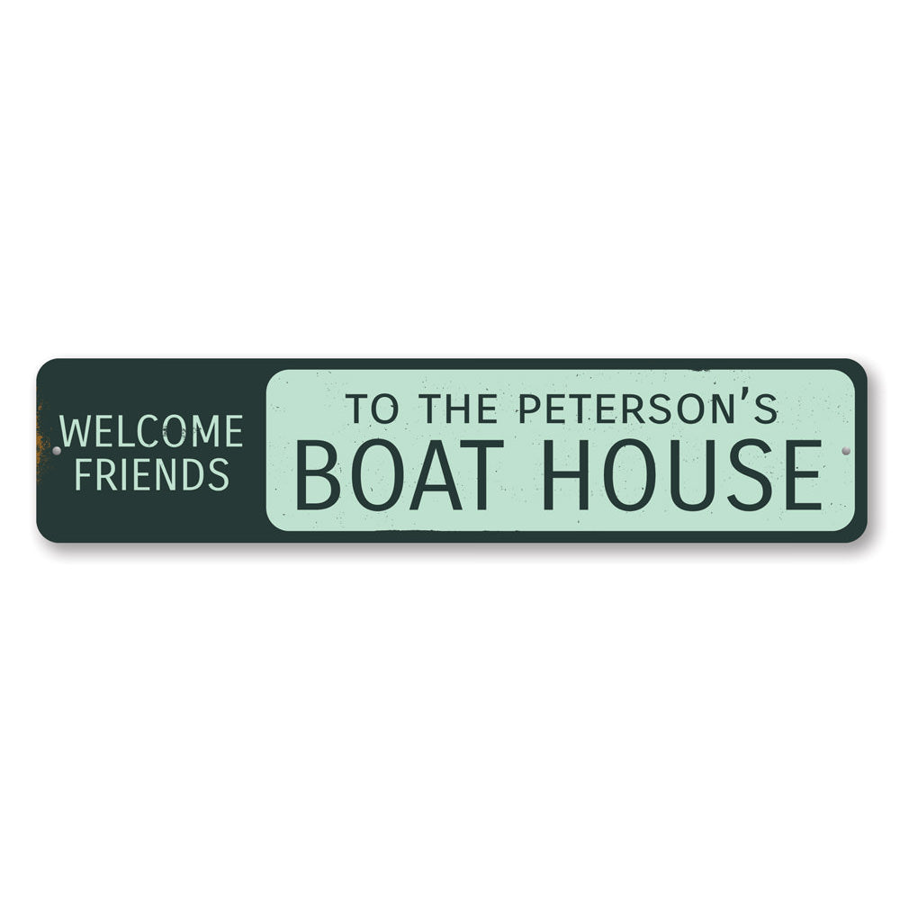 Welcome Friends Boat House Sign Aluminum Sign
