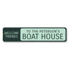 Welcome Friends Boat House Sign Aluminum Sign