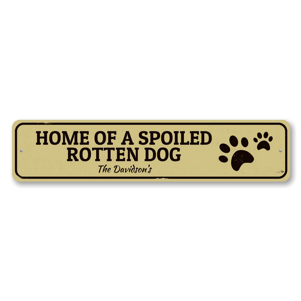 Spoiled Dog Sign Aluminum Sign