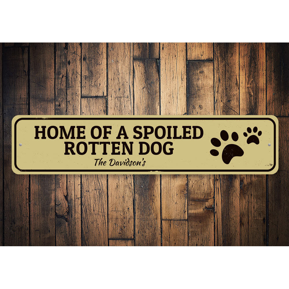 Spoiled Dog Sign Aluminum Sign