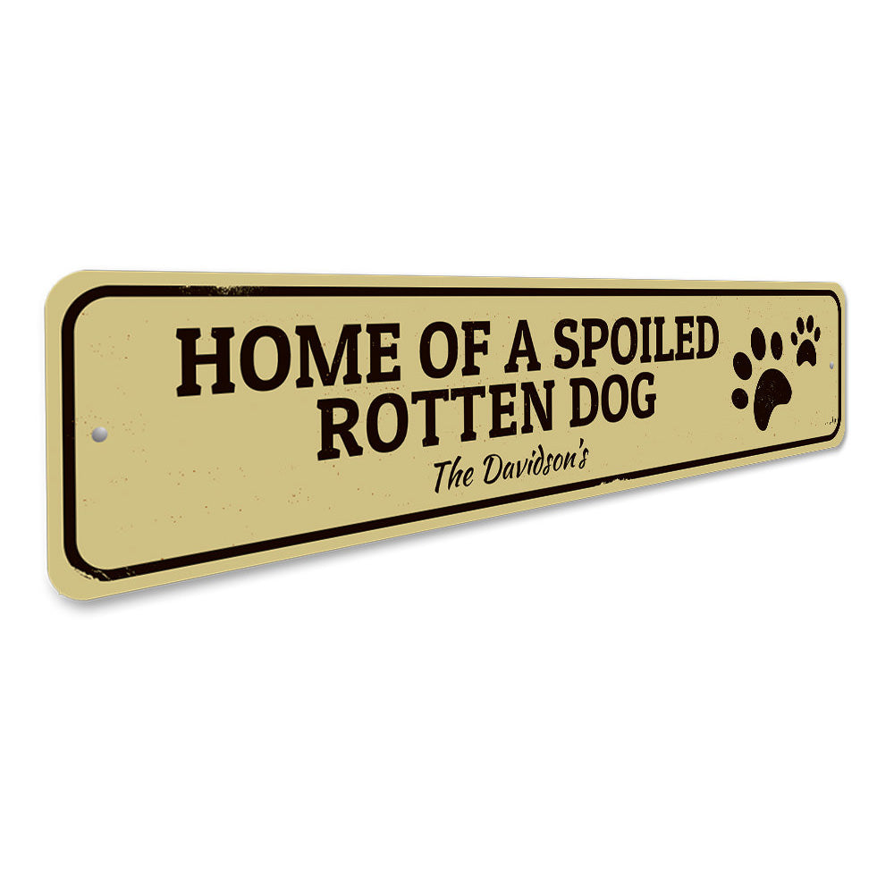 Spoiled Dog Sign Aluminum Sign