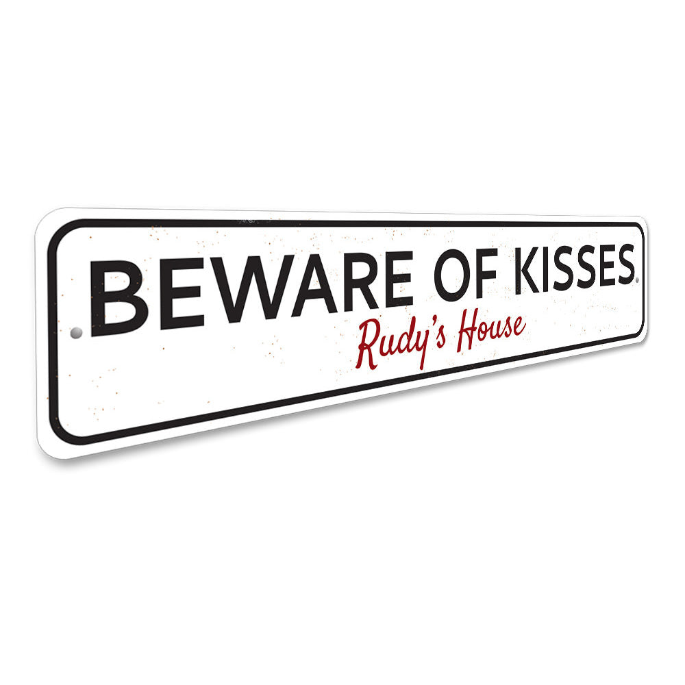 Beware of Kisses Sign Aluminum Sign