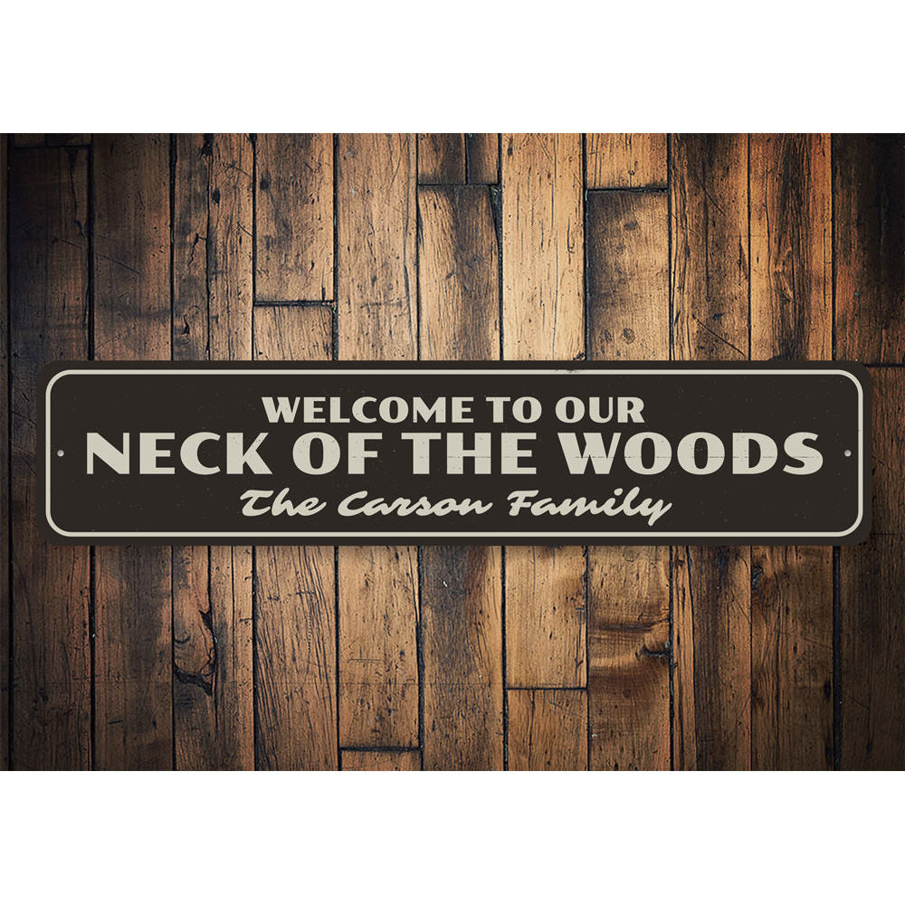 Welcome to Our Neck of the Woods Sign Aluminum Sign