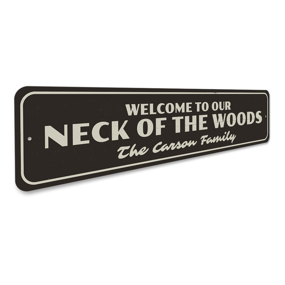 Welcome to Our Neck of the Woods Sign Aluminum Sign