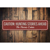 Caution Hunting Stories Sign Aluminum Sign