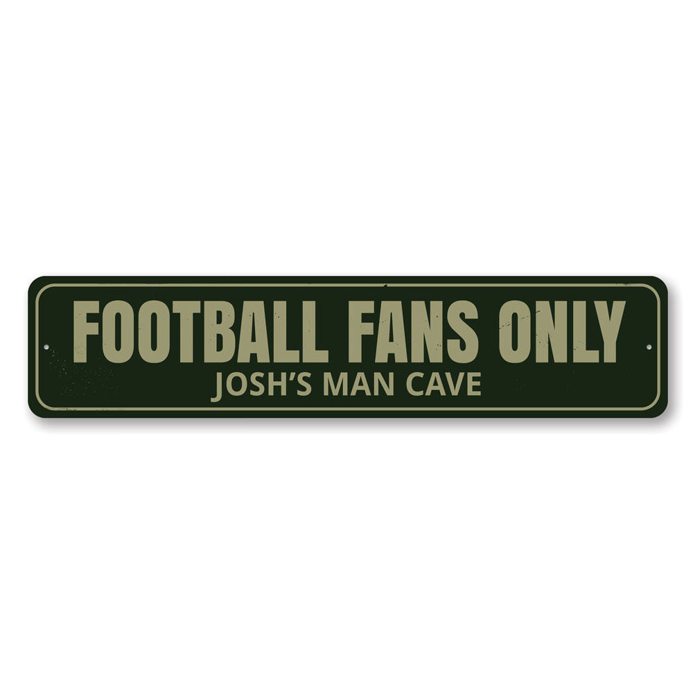 Football Fans Only Sign Aluminum Sign