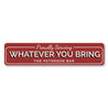 Proudly Serving Whatever You Bring Sign Aluminum Sign