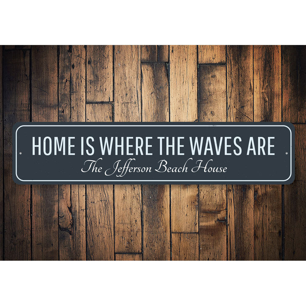 Home Is Where Waves Are Sign Aluminum Sign