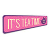 Tea Time Sign Aluminum Sign