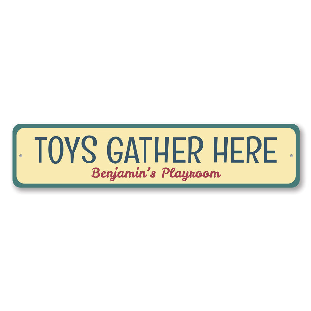 Toys Gather Here Sign Aluminum Sign