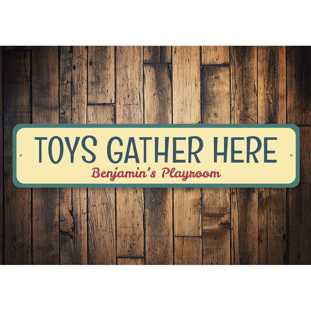 Toys Gather Here Sign Aluminum Sign