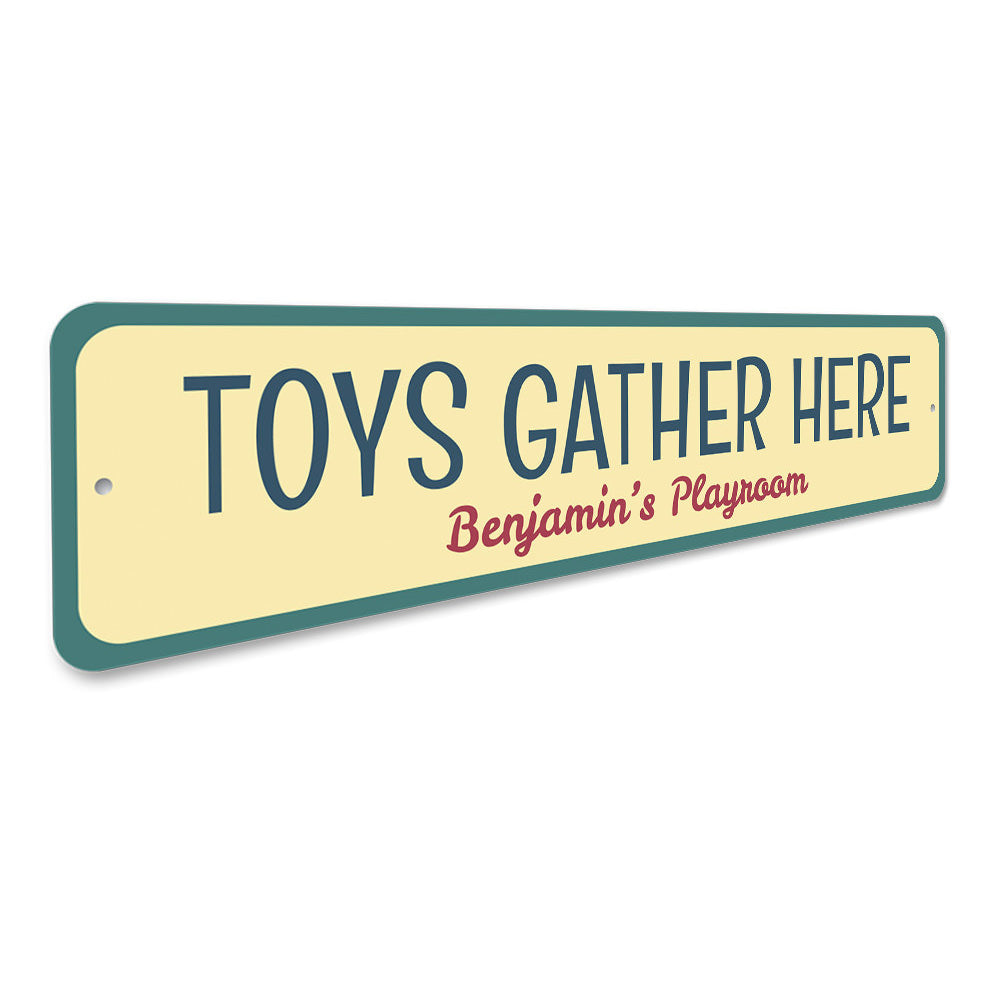 Toys Gather Here Sign Aluminum Sign