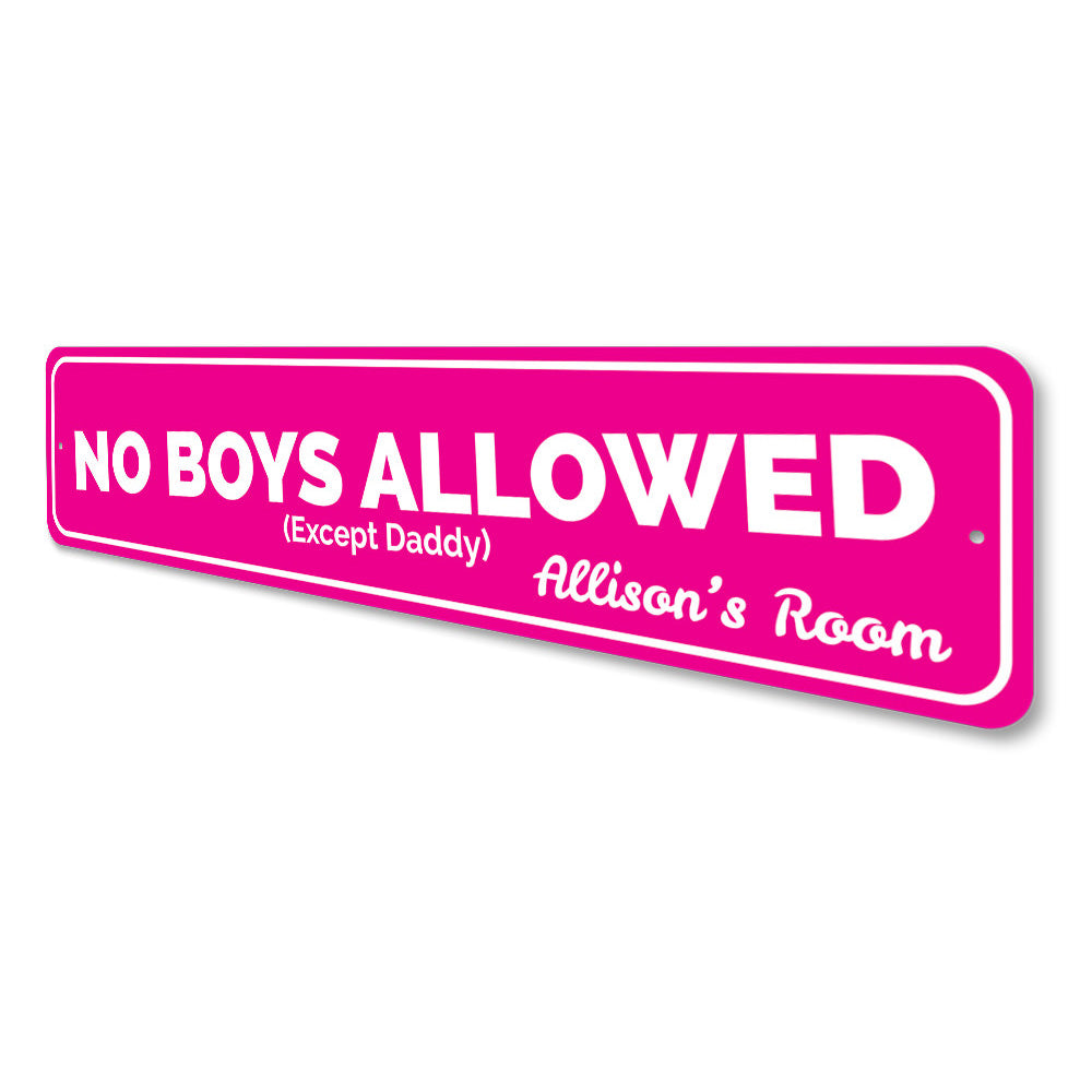 No Boys Allowed Except Daddy Sign Aluminum Sign