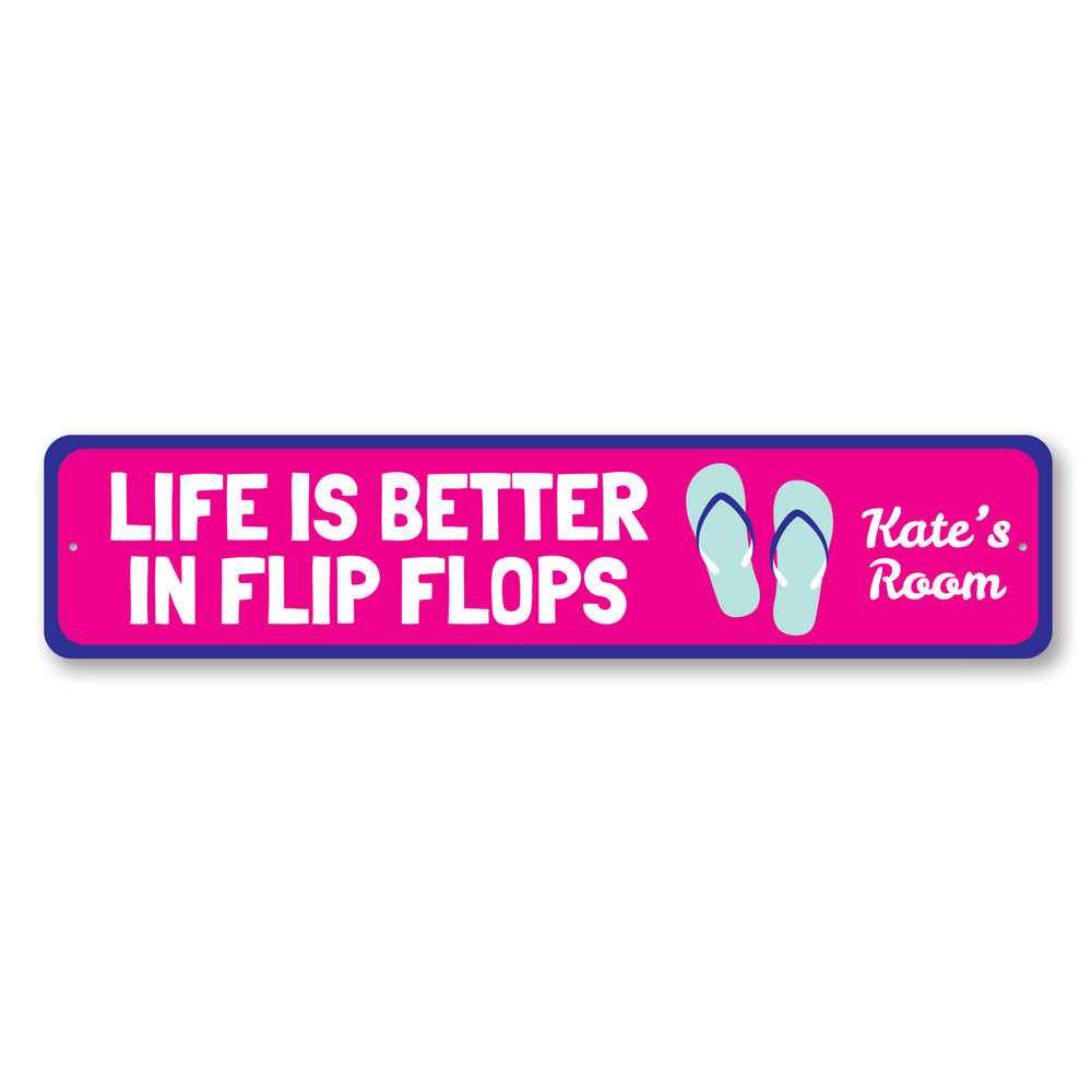 Life is Better in Flip Flops Sign Aluminum Sign