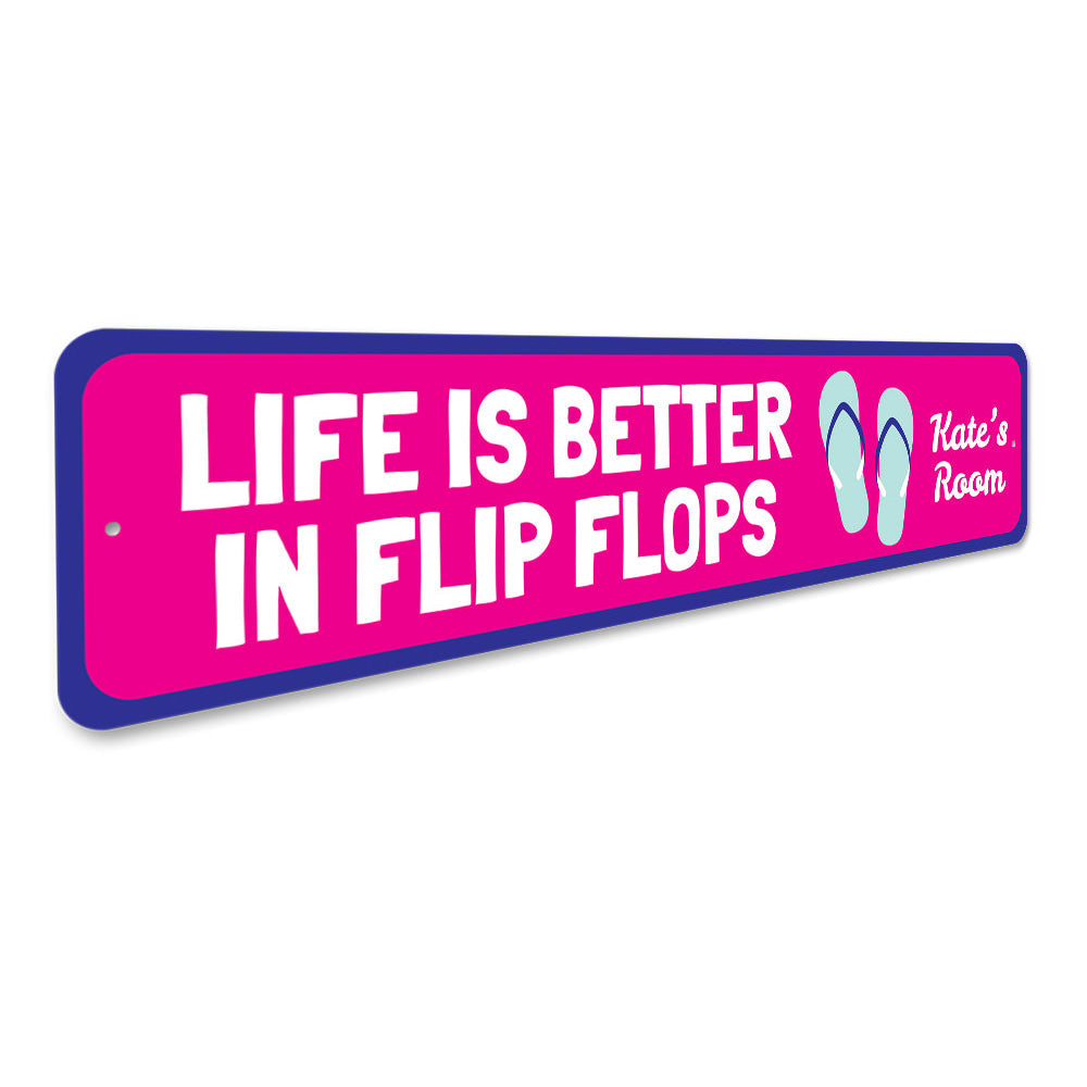 Life is Better in Flip Flops Sign Aluminum Sign