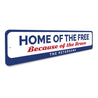 Home of the Free Sign Aluminum Sign