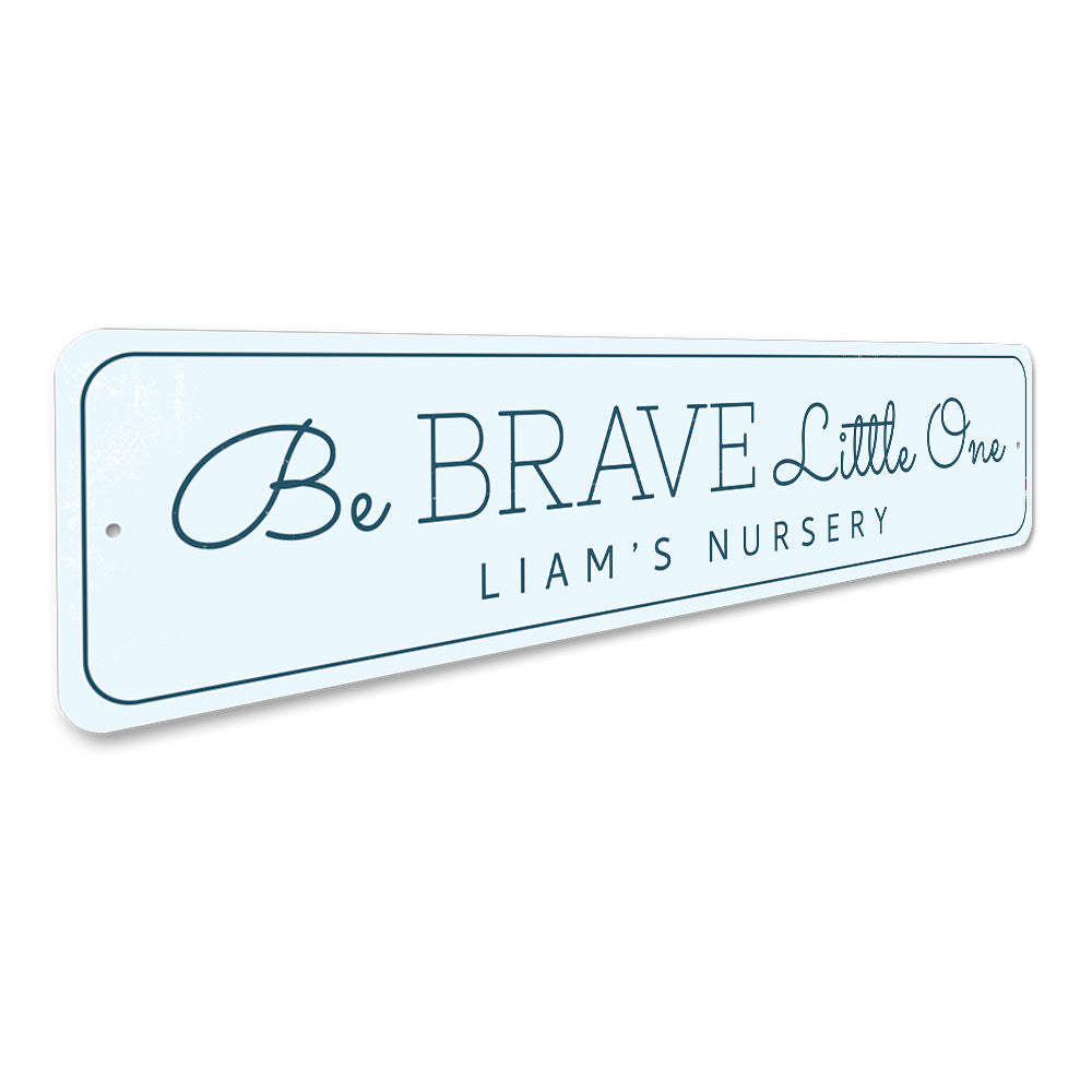 Be Brave Little One Sign Aluminum Sign