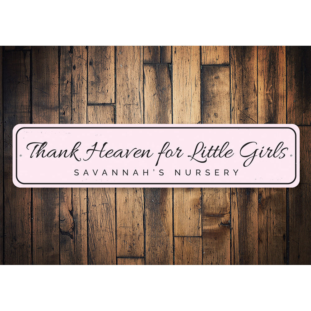 Thank Heaven for Little Girls Sign Aluminum Sign