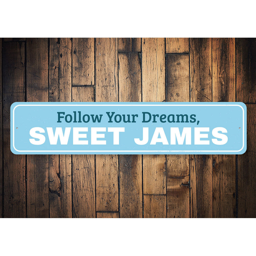 Follow Your Dreams Sign Aluminum Sign