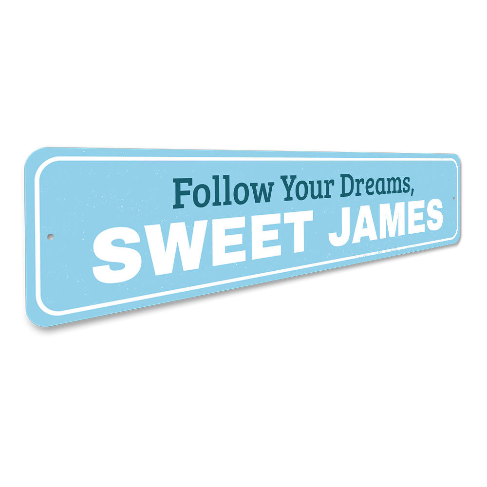 Follow Your Dreams Sign Aluminum Sign