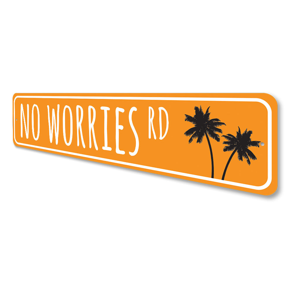 No Worries Road Sign Aluminum Sign