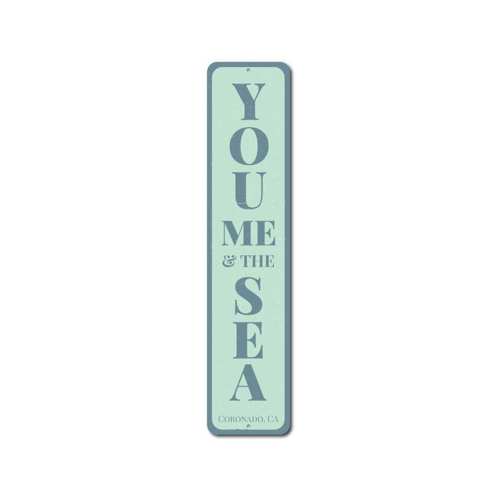 You Me & The Sea Vertical Sign Aluminum Sign